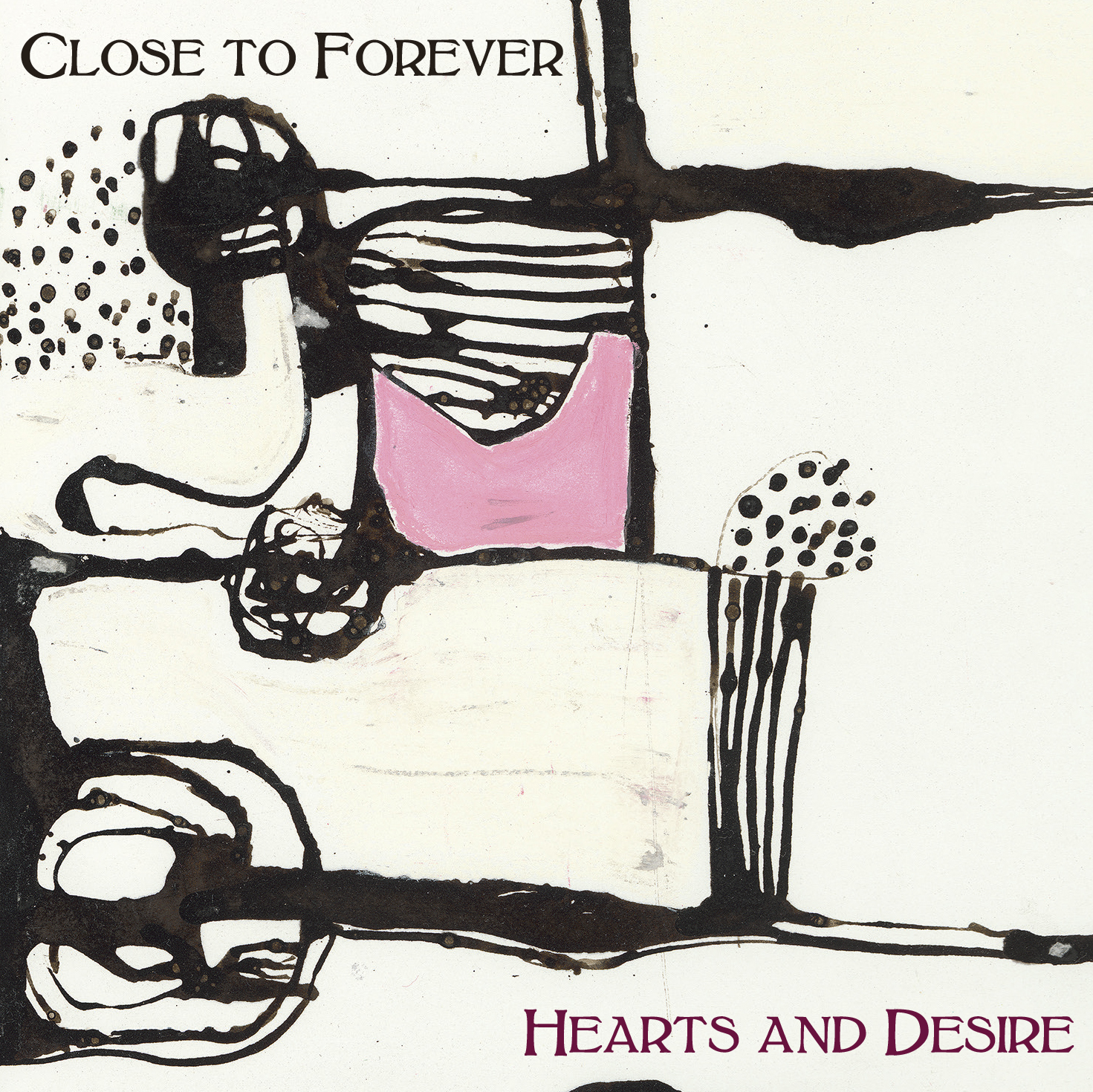 Close To Forever - Hearts And Desire