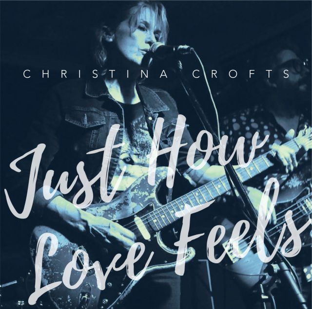 Christina Crofts - JUST HOW LOVE FEELS