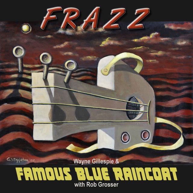 Wayne Gillespie & Famous Blue Raincoat (with Rob Grosser) - FRAZZ